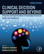 Clinical Decision Support and Beyond - Progress and Opportunities in Knowledge-Enhanced Health and Healthcare