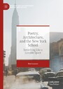 Poetry, Architecture, and the New York School - Something Like a Liveable Space