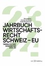 Jahrbuch Wirtschaftsrecht Schweiz - EU 2024 - Überblick und Kommentar 2023/24