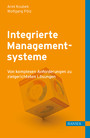 Integrierte Managementsysteme - Von komplexen Anforderungen zu zielgerichteten Lösungen