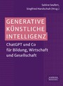 Generative Künstliche Intelligenz - ChatGPT und Co für Bildung, Wirtschaft und Gesellschaft?
